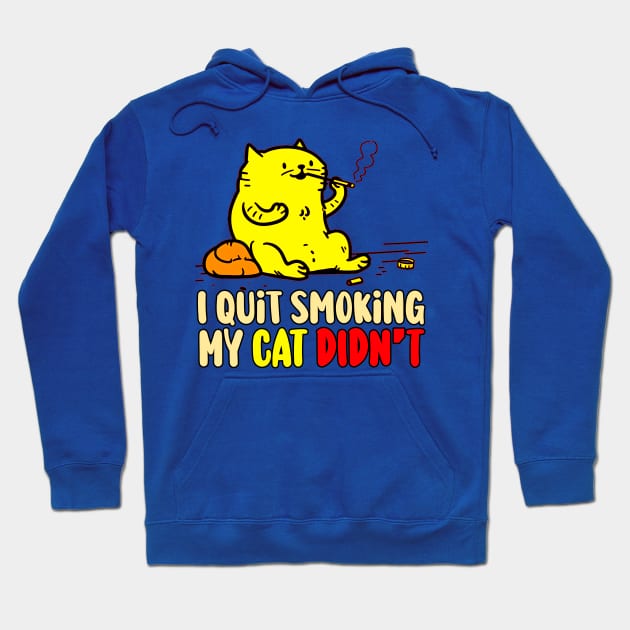 I Quit Smoking my Cat Didn't Hoodie by Mad&Happy